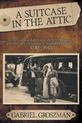 A Suitcase in the Attic: The ascent and demise of the Uffenheimers and other Jewish families in Southwest Germany 1730 – 1945