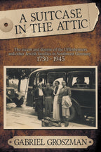 A Suitcase in the Attic: The ascent and demise of the Uffenheimers and other Jewish families in Southwest Germany 1730 – 1945